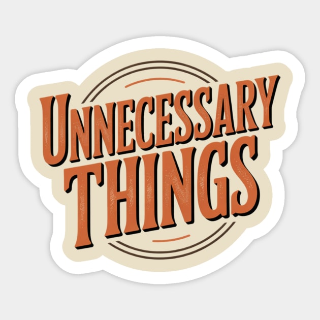 Unnecessary Things - Vintage II Sticker by Lou Johnson